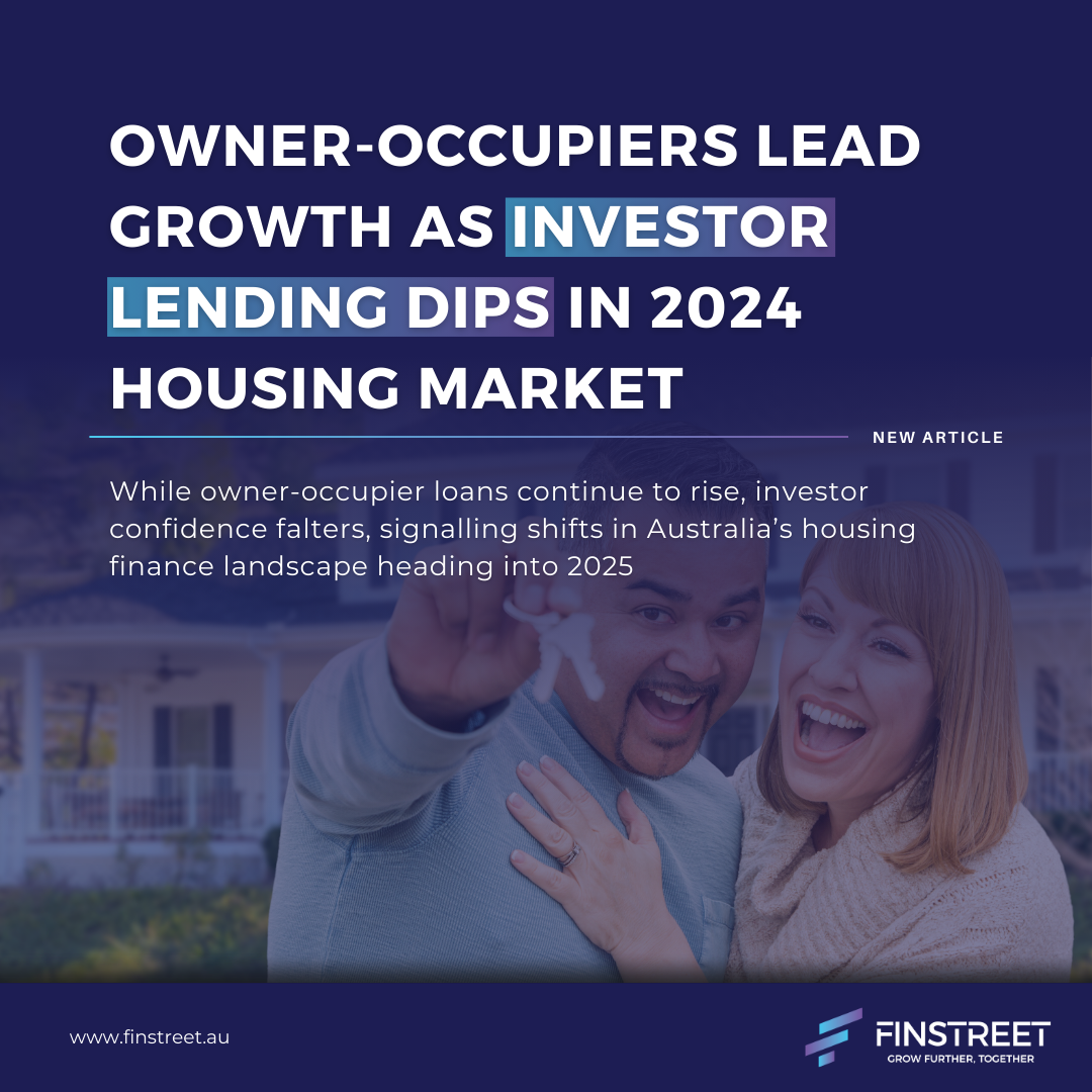 Owner-Occupiers Lead Growth as Investor Lending Dips in 2024 Housing Market